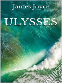 Ulysses. E-book. Formato EPUB ebook di James Joyce