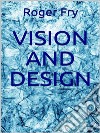 Vision and Design (Illustrated). E-book. Formato EPUB ebook di Roger Fry