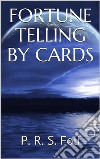 Fortune telling by cards. E-book. Formato EPUB ebook di P.r.s. Foli