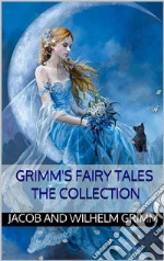 Grimm's fairy tales: the collection. E-book. Formato EPUB ebook