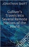 Gulliver's Travels into Several Remote Nations of the World. E-book. Formato EPUB ebook