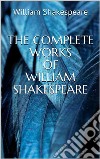 The Complete Works of William Shakespeare. E-book. Formato EPUB ebook