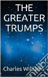 The Greater Trumps. E-book. Formato EPUB ebook