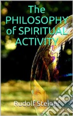 The Philosophy of Spiritual Activity. E-book. Formato EPUB ebook