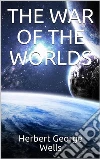 The war of the worlds. E-book. Formato EPUB ebook di H. G. Wells