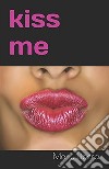 Kiss me. E-book. Formato EPUB ebook di Manu Libera