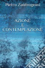 Azione e contemplazione. E-book. Formato EPUB