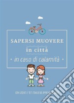 Sapersi muovere in città in caso di calamità. E-book. Formato EPUB ebook