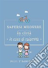 Sapersi muovere in città in caso di calamità. E-book. Formato EPUB ebook di Federica Perissinotto