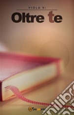 Oltre te. E-book. Formato EPUB