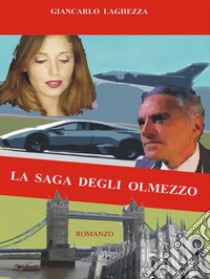 La saga degli Olmezzo. E-book. Formato PDF ebook di Giancarlo Laghezza