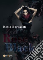 Rose black. E-book. Formato PDF ebook