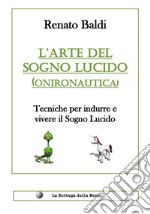 L'arte del sogno lucido (Onironautica). E-book. Formato PDF ebook