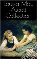 Louisa May Alcott Collection. E-book. Formato EPUB ebook