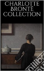 Charlotte Brontë Collection. E-book. Formato EPUB ebook