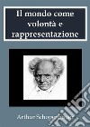 Il mondo come volontà e rappresentazione. E-book. Formato EPUB ebook