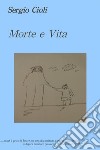 Morte e Vita. E-book. Formato EPUB ebook di Sergio Cioli