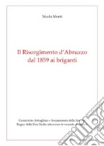 Il Risorgimento d'Abruzzo, dal 1859 ai briganti. E-book. Formato EPUB ebook