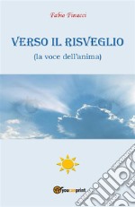 Verso il Risveglio (la voce dell'anima). E-book. Formato EPUB ebook