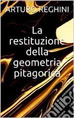 La restituzione della geometria pitagorica. E-book. Formato EPUB ebook