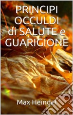 Principi occulti di salute e guarigione. E-book. Formato EPUB ebook