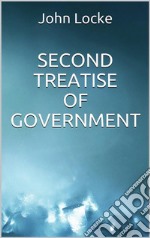 Second Treatise of Government. E-book. Formato EPUB ebook