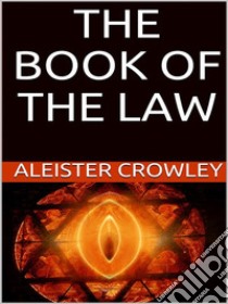 The book of the law. E-book. Formato EPUB ebook di Aleister Crowley