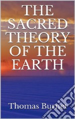 The sacred theory of the Earth. E-book. Formato EPUB