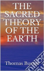 The sacred theory of the Earth. E-book. Formato EPUB ebook