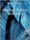 Prometheus Bound. E-book. Formato EPUB ebook di Aeschylus
