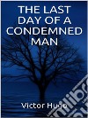 The Last Day of a condemned Man. E-book. Formato EPUB ebook