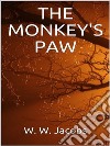 The Monkey's Paw. E-book. Formato EPUB ebook di W. W. Jacobs