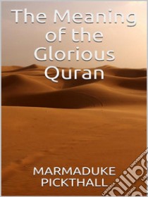 The Meaning Of The Glorious Quran. E-book. Formato EPUB ebook di Marmaduke Pickthall