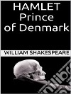 Hamlet, Prince of Denmark. E-book. Formato EPUB ebook