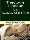 Théologie hindoue. Le Kama soutra. E-book. Formato EPUB ebook