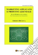 Marketing Applicato: moderni metodi e strumenti. E-book. Formato PDF ebook