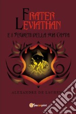 Frater Leviathan e i segreti della sua casta. E-book. Formato PDF ebook