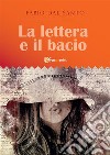 La lettera e il bacio. E-book. Formato PDF ebook di Fabio Dal Santo