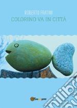 Colorino va in città. E-book. Formato PDF ebook