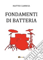 Fondamenti Di Batteria. E-book. Formato PDF ebook