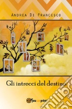 Gli intrecci del destino. E-book. Formato EPUB ebook