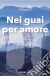 Nei guai per amore. E-book. Formato EPUB ebook