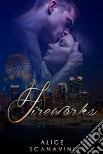 Fireworks. E-book. Formato EPUB ebook di Alice Scanavini