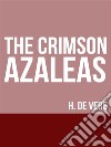 The Crimson Azaleas. E-book. Formato EPUB ebook