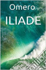 Iliade. E-book. Formato EPUB ebook