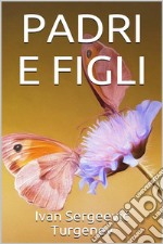 Padri e figli. E-book. Formato EPUB ebook