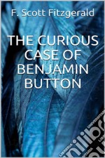 The Curious Case of Benjamin Button. E-book. Formato EPUB ebook