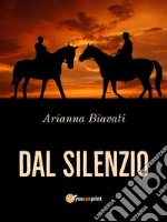 Dal silenzio. E-book. Formato EPUB ebook