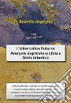 L’Alternative Futures Analysis applicata a Libia e Stato Islamico. E-book. Formato PDF ebook di Roberto Impegno