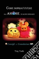 Come sopravvivere all'amore ed altre disgrazie. E-book. Formato PDF ebook